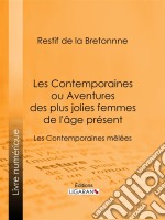 Les Contemporaines ou Aventures des plus jolies femmes de l&apos;âge présentLes Contemporaines mêlées. E-book. Formato EPUB ebook