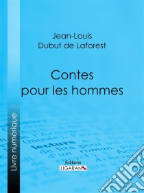 Contes pour les hommes. E-book. Formato EPUB ebook di Ligaran