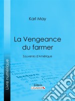 La Vengeance du farmerSouvenirs d&apos;Amérique. E-book. Formato EPUB ebook