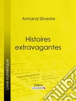 Histoires extravagantes. E-book. Formato EPUB ebook