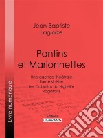 Pantins et MarionnettesUne agence théâtrale - Farce sinistre - Les Cabotins du High-life - Rogatons. E-book. Formato EPUB ebook