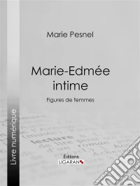 Marie-Edmée intimeFigures de femmes. E-book. Formato EPUB ebook