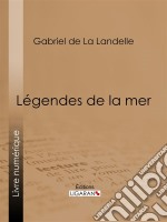 Légendes de la mer. E-book. Formato EPUB ebook