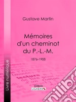 Mémoires d&apos;un cheminot du P.-L.-M.1876-1908. E-book. Formato EPUB ebook