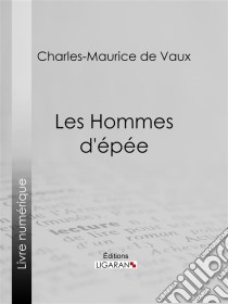 Les Hommes d'épée. E-book. Formato EPUB ebook di Ligaran