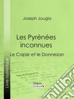 Les Pyrénées inconnuesLe Capsir et le Donnezan. E-book. Formato EPUB ebook