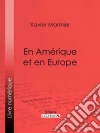 En Amérique et en Europe. E-book. Formato EPUB ebook di Xavier Marmier
