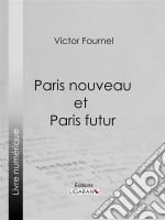 Paris nouveau et Paris futur. E-book. Formato EPUB ebook