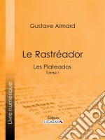 Le RastréadorTome I - Les Plateados. E-book. Formato EPUB ebook