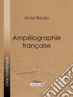 Ampélographie françaiseComprenant la statistique, la description des meilleurs cépages, l&apos;analyse chimique du sol et les procédés de culture et de vinification des principaux vignobles de la France. E-book. Formato EPUB ebook