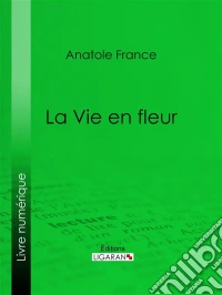 La Vie en fleur. E-book. Formato EPUB ebook