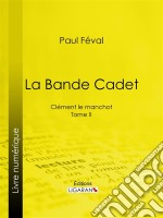 La Bande CadetClément le manchot - Tome II. E-book. Formato EPUB ebook