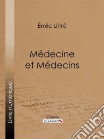 Médecine et Médecins. E-book. Formato EPUB ebook di Ligaran