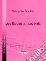 Les Roués innocents. E-book. Formato EPUB ebook