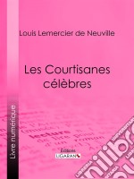 Les Courtisanes célèbres. E-book. Formato EPUB ebook