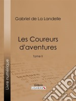 Les Coureurs d&apos;aventuresTome II. E-book. Formato EPUB ebook