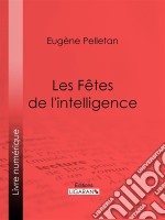 Les Fêtes de l&apos;intelligence. E-book. Formato EPUB ebook