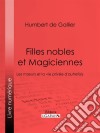 Filles nobles et MagiciennesLes moeurs et la vie privée d&apos;autrefois. E-book. Formato EPUB ebook