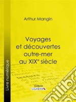 Voyages et découvertes outre-mer au XIXe siècle. E-book. Formato EPUB ebook