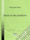 Essai sur les passions. E-book. Formato EPUB ebook