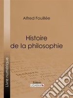 Histoire de la philosophie. E-book. Formato EPUB ebook