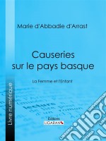 Causeries sur le pays basqueLa Femme et l&apos;Enfant. E-book. Formato EPUB ebook