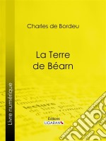 La Terre de Béarn. E-book. Formato EPUB ebook