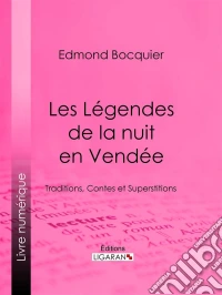 Les Légendes de la nuit en VendéeTraditions, Contes et Superstitions. E-book. Formato EPUB ebook