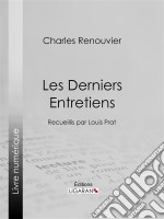 Les Derniers EntretiensRecueillis par Louis Prat. E-book. Formato EPUB ebook