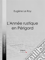 L&apos;Année rustique en Périgord. E-book. Formato EPUB ebook