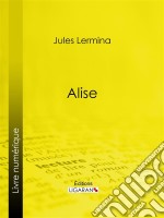 Alise. E-book. Formato EPUB ebook