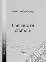 Une histoire d&apos;amour. E-book. Formato EPUB ebook