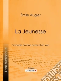 La JeunesseComédie en cinq actes et en vers. E-book. Formato EPUB ebook