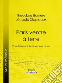 Paris ventre à terreComédie-fantaisiste en trois actes. E-book. Formato EPUB ebook