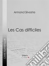 Les Cas difficiles. E-book. Formato EPUB ebook