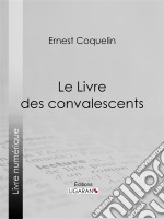 Le Livre des convalescents. E-book. Formato EPUB ebook