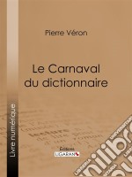 Le Carnaval du dictionnaire. E-book. Formato EPUB ebook