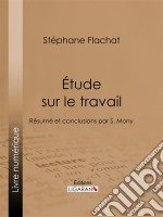 Étude sur le travailRésumé et conclusions par S. Mony. E-book. Formato EPUB ebook