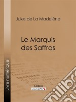 Le Marquis des Saffras. E-book. Formato EPUB ebook