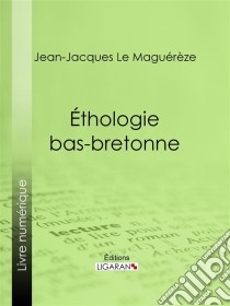 Éthologie bas-bretonne. E-book. Formato EPUB ebook di Ligaran