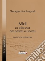 Midi : Le Déjeuner des petites ouvrièresLes Minutes parisiennes. E-book. Formato EPUB ebook