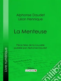 La MenteusePièce tirée de la nouvelle publiée par Alphonse Daudet. E-book. Formato EPUB ebook