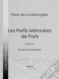 Les Petits Mémoires de ParisTome VI - Toutes les bohêmes. E-book. Formato EPUB ebook