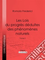 Les Lois du progrès déduites des phénomènes naturelsTome II. E-book. Formato EPUB ebook