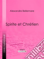 Spirite et Chrétien. E-book. Formato EPUB ebook