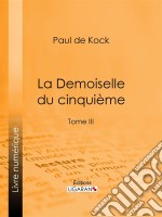 La Demoiselle du cinquièmeTome III. E-book. Formato EPUB ebook