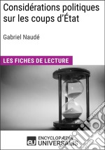 Considérations politiques sur les coups d&apos;État de Gabriel NaudéLes Fiches de lecture d&apos;Universalis. E-book. Formato EPUB ebook