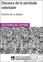 Discours de la servitude volontaire d&apos;Étienne de La BoétieLes Fiches de lecture d&apos;Universalis. E-book. Formato EPUB