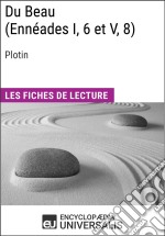 Du Beau (Ennéades I, 6 et V, 8) de PlotinLes Fiches de lecture d&apos;Universalis. E-book. Formato EPUB ebook