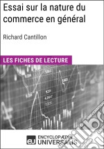 Essai sur la nature du commerce en général de Richard CantillonLes Fiches de lecture d&apos;Universalis. E-book. Formato EPUB ebook